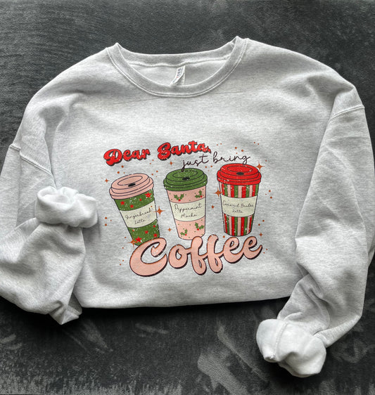 Dear Santa just bring coffee sweatshirt